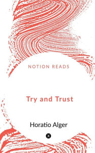 Title: Try and Trust, Author: Horatio Alger