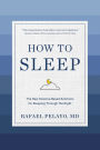 How to Sleep: The New Science-Based Solutions for Sleeping Through the Night