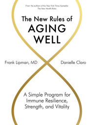 The New Rules of Aging Well: A Simple Program for Immune Resilience, Strength, and Vitality