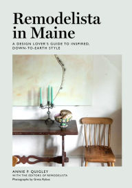 Free amazon download books Remodelista in Maine: A Design Lover's Guide to Inspired, Down-to-Earth Style 9781648290152 (English literature) by Annie Quigley, the Editors of Remodelista