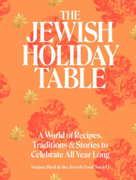 Download free kindle ebooks ipad The Jewish Holiday Table: A World of Recipes, Traditions & Stories to Celebrate All Year Long