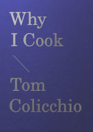 Title: Why I Cook, Author: Tom Colicchio