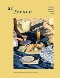 Title: Al Fresco: Inspired Ideas for Outdoor Living, Author: Julie Pointer Adams