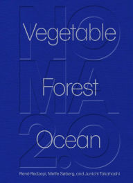 Free ebook pdf downloads Noma 2.0: Vegetable, Forest, Ocean by Mette Søberg, René Redzepi, Junichi Takahashi (English literature) DJVU 9781648291722