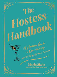 Free downloadable ebooks for mp3s The Hostess Handbook: A Modern Guide to Entertaining 9781648291807  by Maria Zizka