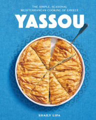 Download google books to ipad Yassou: The Simple, Seasonal Mediterranean Cooking of Greece by Shaily Lipa in English  9781648291852