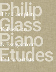 Read online books free no downloads Philip Glass Piano Etudes: The Complete Folios 1-20 & Essays from 20 Fellow Artists ePub RTF PDF