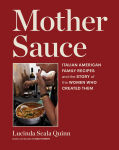 Alternative view 1 of Mother Sauce: Italian American Family Recipes and the Story of the Women Who Created Them