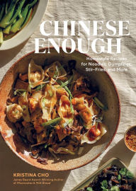 Download kindle books free uk Chinese Enough: Homestyle Recipes for Noodles, Dumplings, Stir-Fries, and More by Kristina Cho PDB (English literature) 9781648293429