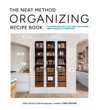 Downloading free ebook for kindle The NEAT Method Organizing Recipe Book: 70 Simple Projects to Take Your Home from Chaos to Composed 