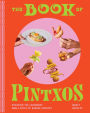 The Book of Pintxos: Discover the Legendary Small Bites of Basque Country