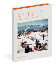 Title: Après Ski: The Scene, the Style, the Menu, Author: Erin Isakov