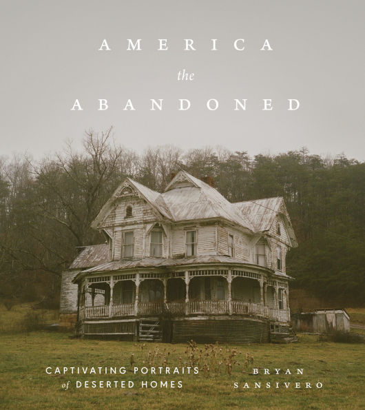 America the Abandoned: Captivating Portraits of Deserted Homes
