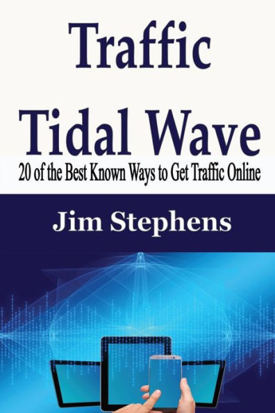 Traffic Tidal Wave: 20 of the Best Known Ways to Get Online