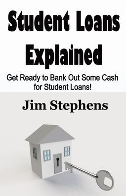 Student Loans Explained: Get Ready to Bank Out Some Cash for Loans!