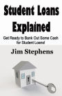 Student Loans Explained: Get Ready to Bank Out Some Cash for Student Loans!