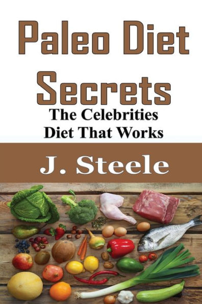 Paleo Diet Secrets: The Celebrities That Works
