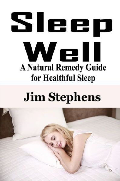 Sleep Well: A Natural Remedy Guide for Healthful