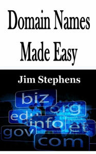 Title: Domain Names Made Easy, Author: Jim Stephens
