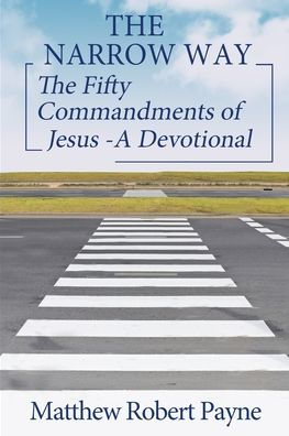 The Narrow Way: Fifty Commandments of Jesus - A Devotional (The way Series Book 2)