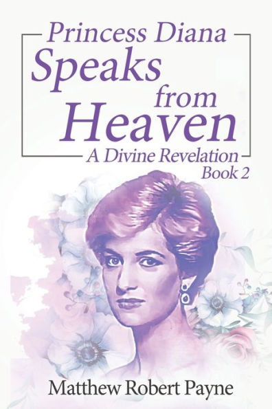 Princess Diana Speaks from Heaven Book 2: A Divine Revelation