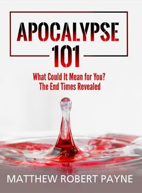 Apocalypse 101: What Could It Mean for You? The End Times Revealed