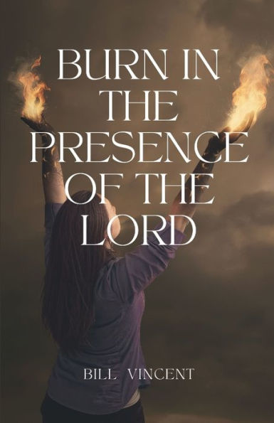 Burn the Presence of Lord