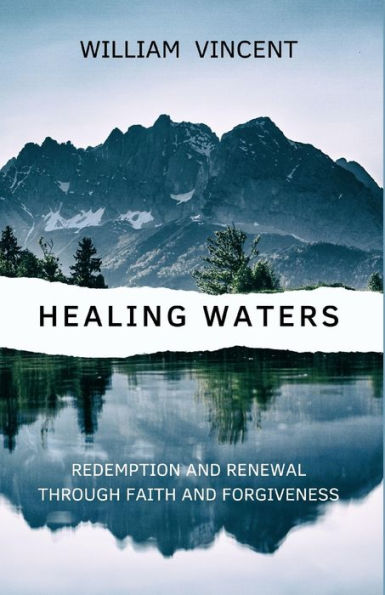 Healing Waters: Redemption and Renewal through Faith Forgiveness