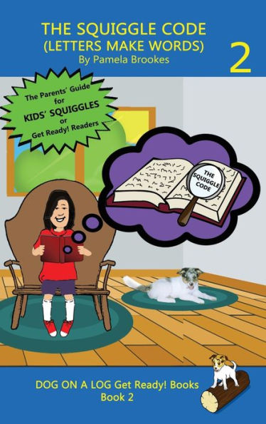 The Squiggle Code (Letters Make Words): Learn to Read: Simple, Fun, and Effective Activities for New or Struggling Readers Including Those with Dyslexia