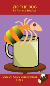 Title: Zip The Bug Chapter Book: Sound-Out Phonics Books Help Developing Readers, including Students with Dyslexia, Learn to Read (Step 1 in a Systematic Series of Decodable Books), Author: Pamela Brookes