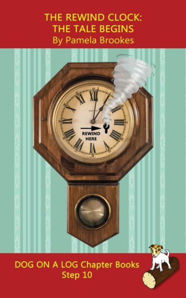 The Rewind Clock. Tale Begins Chapter Book: Sound-Out Phonics Books Help Developing Readers, including Students with Dyslexia, Learn to Read (Step 10 a Systematic Series of Decodable Books)