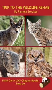 Title: Trip To The Wildlife Rehab Chapter Book: Sound-Out Phonics Books Help Developing Readers, including Students with Dyslexia, Learn to Read (Step 10 in a Systematic Series of Decodable Books), Author: Pamela Brookes