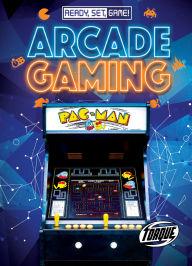 Title: Arcade Gaming, Author: Betsy Rathburn