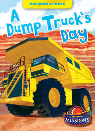 Title: A Dump Truck's Day, Author: Betsy Rathburn