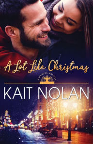 Title: A Lot Like Christmas, Author: Kait Nolan