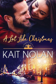 Title: A Lot Like Christmas, Author: Kait Nolan