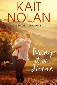 Title: Bring It On Home, Author: Kait Nolan