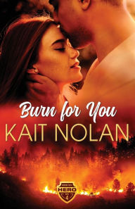 Title: Burn For You, Author: Kait Nolan