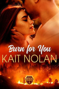 Title: Burn For You, Author: Kait Nolan