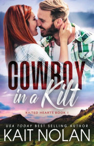 Title: Cowboy in a Kilt, Author: Kait Nolan