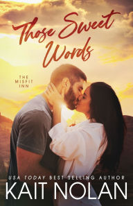 Title: Those Sweet Words, Author: Kait Nolan