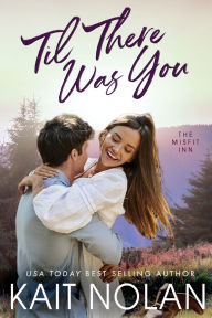 Title: Til There Was You, Author: Kait Nolan