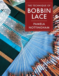 Title: Technique of Bobbin Lace, Author: Pamela Nottingham