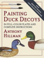 Painting Duck Decoys: 24 Full-Color Plates and Complete Instructions