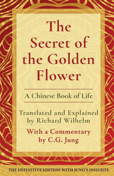 The Secret Of The Golden Flower A Chinese Book Of Life By Richard