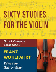 Title: Franz Wohlfahrt - 60 Studies, Op. 45 Complete: Schirmer Library of Classics Volume 2046 (Schirmer's Library of Musical Classics), Author: Franz Wohlfahrt