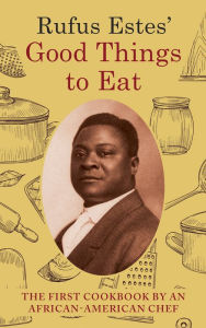 Title: Rufus Estes' Good Things to Eat: The First Cookbook by an African-American Chef (Dover Cookbooks), Author: Rufus Estes