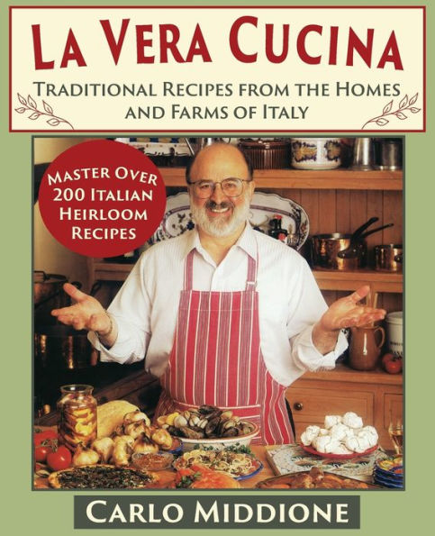 La Vera Cucina: Traditional Recipes from the Homes and Farms of Italy