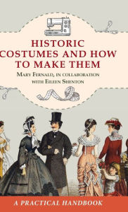 Download ebooks for ipod nano Historic Costumes and How to Make Them (Dover Fashion and Costumes) by Eileen Shenton, Mary Fernald (English literature) 9781648372094 CHM