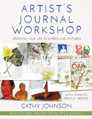 Title: Artist's Journal Workshop: Creating Your Life in Words and Pictures, Author: Cathy Johnson